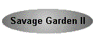 Savage Garden II